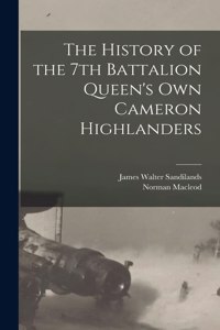 History of the 7th Battalion Queen's Own Cameron Highlanders