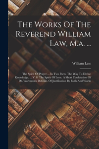 Works Of The Reverend William Law, M.a. ...