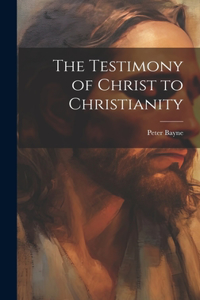 Testimony of Christ to Christianity