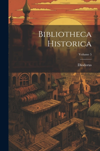 Bibliotheca Historica; Volume 5