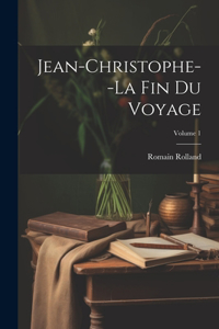 Jean-Christophe--La fin du voyage; Volume 1