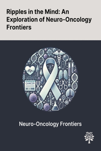 Ripples in the Mind: An Exploration of Neuro-Oncology Frontiers