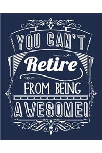 You Can't Retire From Being Awesome