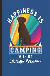 Happiness Is Camping With My Labrador Retriever