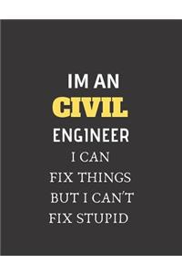 Im An Civil Engineer I Can Fix Things But I cant Fix Stupid