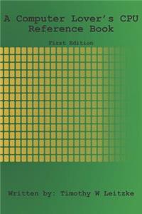 A Computer Lover's CPU Reference Guide