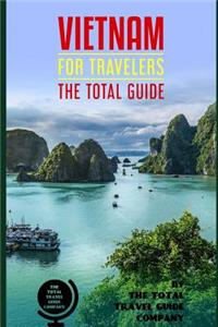 VIETNAM FOR TRAVELERS. The total guide