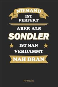 Niemand ist perfekt, aber nah dran Sondler ist man verdammt nah dran