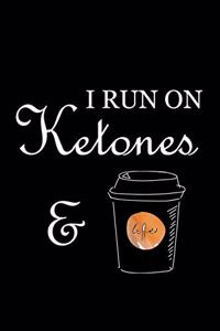 i run on ketones and coffee