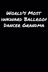 World's Most Awkward Ballroom Dancer Grandma