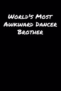 World's Most Awkward Dancer Brother