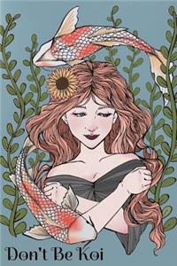 Don't Be Koi