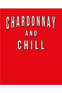 Chardonnay And Chill: Funny Journal With Lined Wide Ruled Paper For Lovers & Fans Of White Wine. Humorous Quote Slogan Sayings Notebook, Diary, And Notepad.