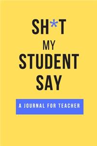 Shit My Student Say
