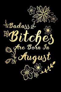 Badass Bitches Are Born In August