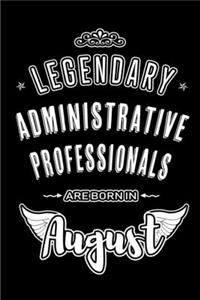 Legendary Administrative Professionals are born in August