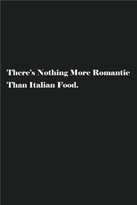 There's Nothing More Romantic Than Italian Food.