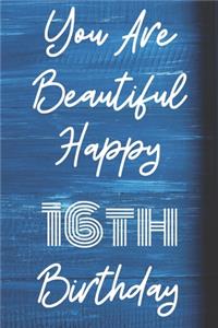 You Are Beautiful Happy 16th Birthday