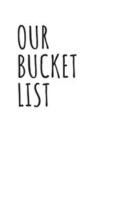 Our Bucket List