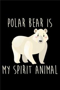 Polar Bear Is My Spirit Animal
