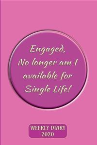 Engaged - No longer am I available for Single Life! - Weekly Diary 2020