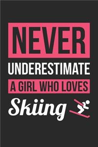 Never Underestimate A Girl Who Loves Skiing - Skiing Training Journal - Skiing Notebook - Skiing Diary - Gift for Skier