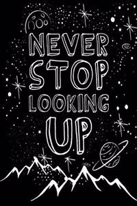 Never Stop Looking Up: 100 Page 6x9 Ruled Mountain Night Sky Inspirational Journal & Stargazing Notebook