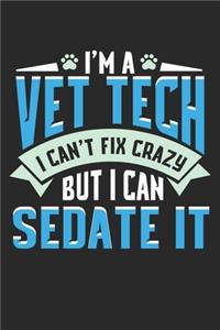 I'm a Vet Tech I can't fix crazy but I can Sedate it