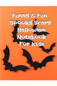 Funny & Fun Spooky Scary Halloween Notebook For Kids