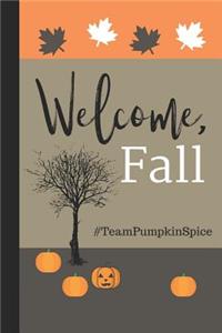 Welcome, Fall