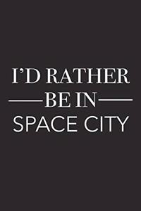 I'd Rather Be in Space City