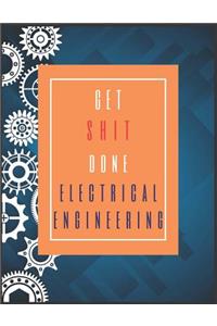 Electrical Engineering Get Shit Done