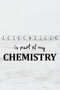 Fayetteville Is Part of My Chemistry