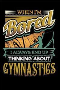 When I'm Bored I Always End Up Thinking Gymnastics