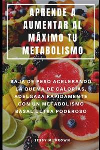 Aprende a Aumentar Al Máximo Tu Metabolismo