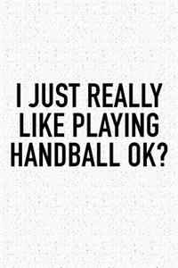 I Just Really Like Playing Handball Ok?