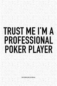 Trust Me I'm A Professional Poker Player