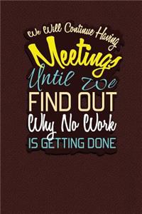 We Will Continue Having Meetings