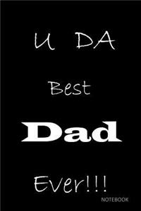 U DA Best Dad Ever!!!
