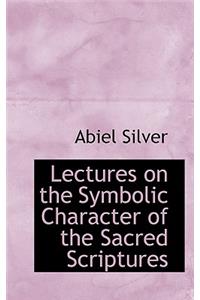 Lectures on the Symbolic Character of the Sacred Scriptures