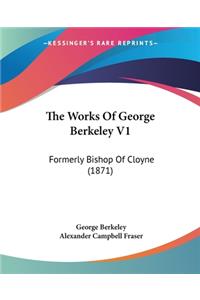 Works Of George Berkeley V1