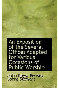 An Exposition of the Several Offices Adapted for Various Occasions of Public Worship