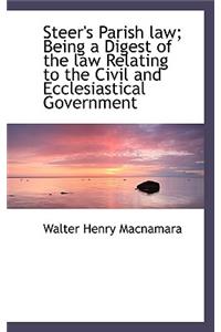 Steer's Parish Law; Being a Digest of the Law Relating to the Civil and Ecclesiastical Government
