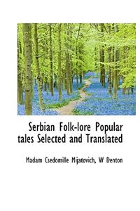 Serbian Folk-Lore Popular Tales Selected and Translated