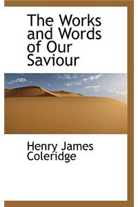 The Works and Words of Our Saviour