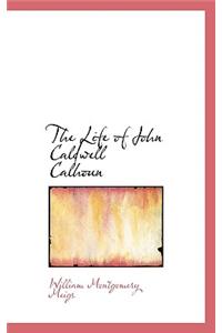 The Life of John Caldwell Calhoun