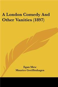 London Comedy And Other Vanities (1897)