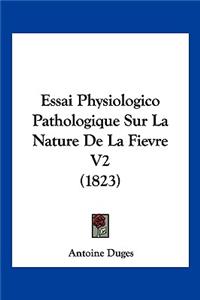 Essai Physiologico Pathologique Sur La Nature de La Fievre V2 (1823)