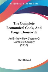 Complete Economical Cook, And Frugal Housewife