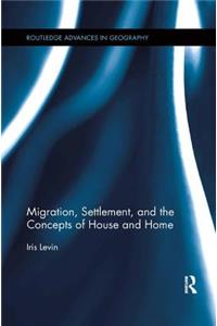 Migration, Settlement, and the Concepts of House and Home
